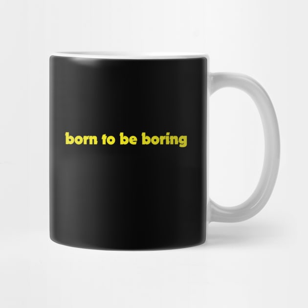 born to be boring by BK55